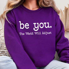 Be You The World Will Adjust Sweatshirt