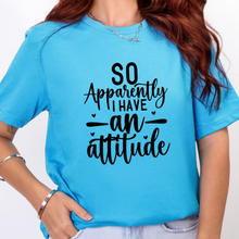 Apparently I Have an Attitude Graphic Tee