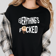 Everything's F*cked Graphic Tee