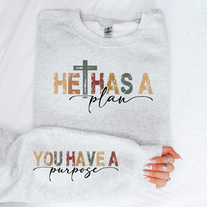 He Has a Plan, You Have a Purpose Sweatshirt
