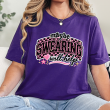 Maybe Swearing Will Help Graphic Tee