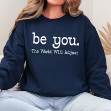 Be You The World Will Adjust Sweatshirt