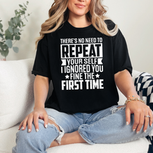 I Ignored You the First Time Graphic Tee