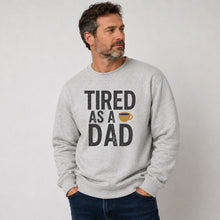 Tired As A Dad Sweatshirt