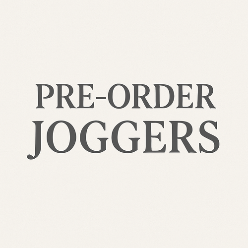 PREORDER JOGGERS ETA approx 10-12 wks