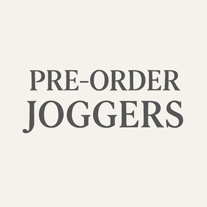 PREORDER JOGGERS ETA approx 10-12 wks