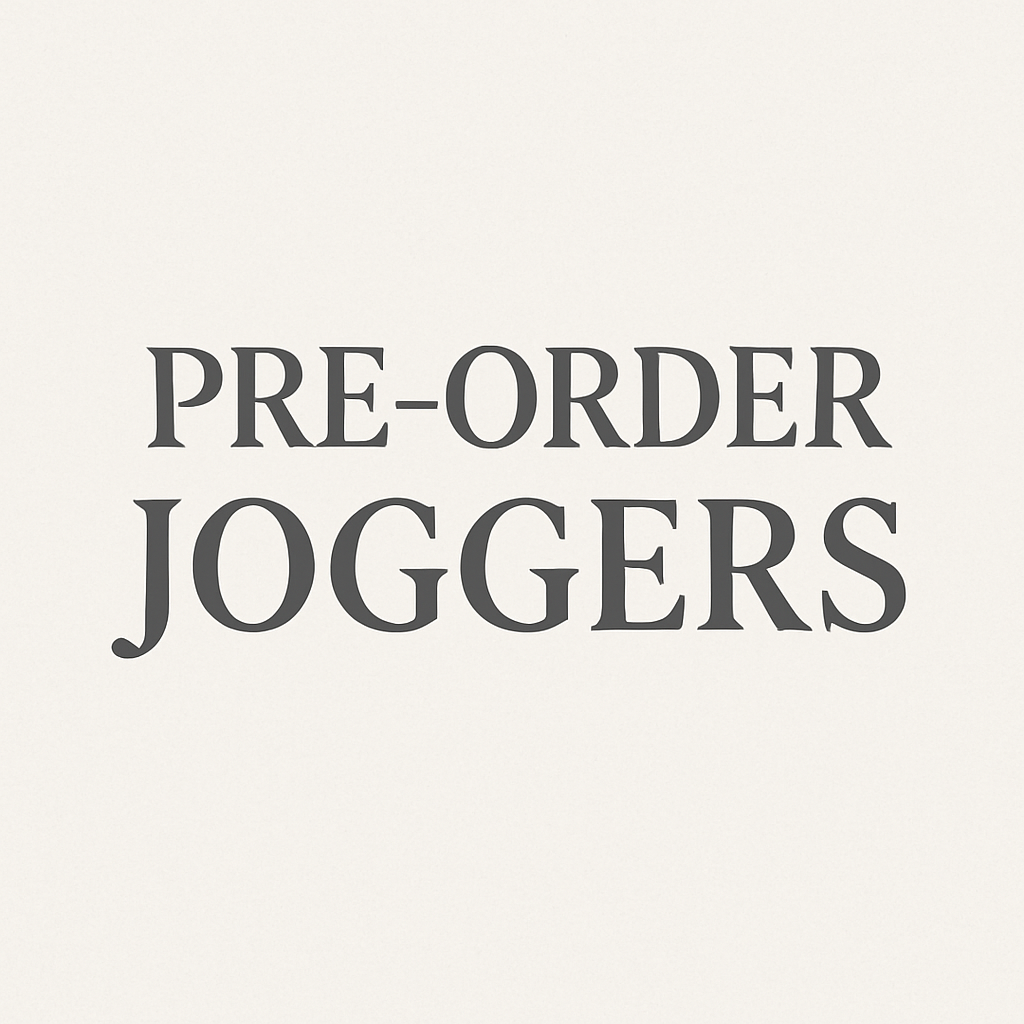 PREORDER JOGGERS ETA approx 10-12 wks