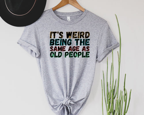 Same Age as Old People - Sunshine Styles Boutique